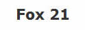 Fox 21